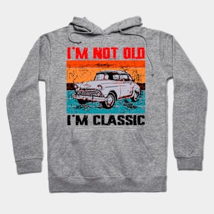 I'm Not Old I'm Classic Hoodie